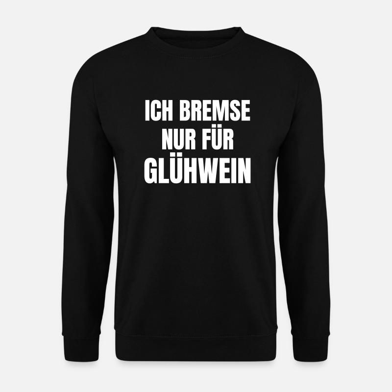 Ich bremse nur für Glühwein - Unisex Pullover - Schwarz