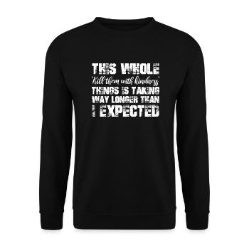 this whole kill them with kindness thing is taking - Unisex Pullover - Schwarz - Vorne - Alina (178cm) & Michal (187cm)