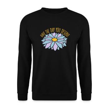 the day you deserve - Unisex Sweatshirt - black - Front - Alina (178cm) & Michal (187cm)