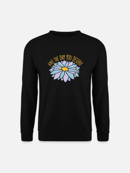 the day you deserve - Unisex Sweatshirt - black