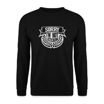 sorry in not listening - Unisex Sweatshirt - black - Front - Alina (178cm) & Michal (187cm)