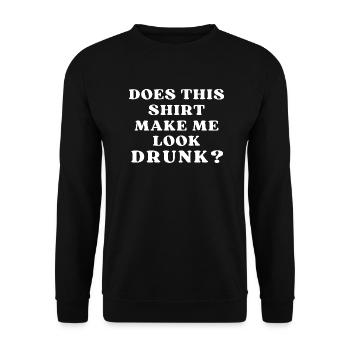 Does This Shirt Make Me Look Drunk - Unisex Sweatshirt - black - Front - Alina (178cm) & Michal (187cm)