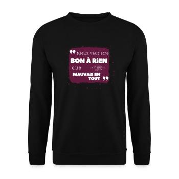 Sagesse humoristique : Mieux vaut être bon à rien. - Sweat-shirt Unisexe - noir - Devant - Alina (178cm) & Michal (187cm)