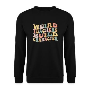 Seltsame Lehrer bauen Charakter auf - Lustige Sprüche - Unisex Pullover - Schwarz - Vorne - Alina (178cm) & Michal (187cm)