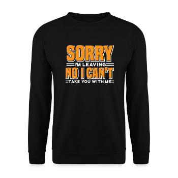 Sorry I'm Leaving No I Can't Take You With Me 7 - Unisex Pullover - Schwarz - Vorne - Alina (178cm) & Michal (187cm)
