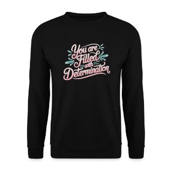 You Are Filled With Determination 27 - Unisex Pullover - Schwarz - Vorne - Alina (178cm) & Michal (187cm)