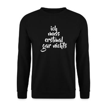 Ich muss erstmal gar nichts - Unisex Pullover - Schwarz - Vorne - Alina (178cm) & Michal (187cm)