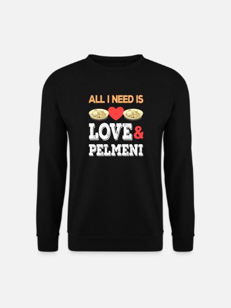All I need is love Pelmeni Russian food - Unisex Sweatshirt - black