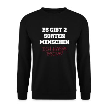 Es gibt 2 Sorten Menschen. Ich hasse beide! Spruch - Unisex Pullover - Schwarz - Vorne - Alina (178cm) & Michal (187cm)