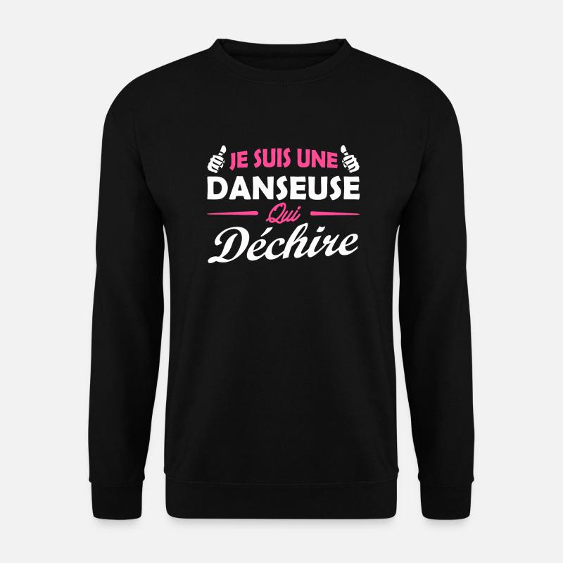 je suis un danseuse qui déchire - Sweat-shirt Unisexe - noir