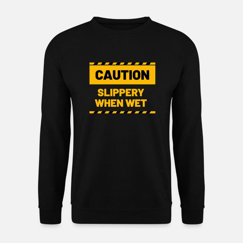 CAUTION slippery when wet - Unisex Pullover - Schwarz