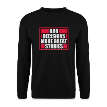 bad decisions great stories - Unisex Pullover - Schwarz - Vorne - Alina (178cm) & Michal (187cm)