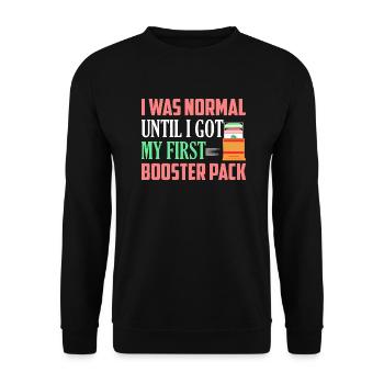 I Was Normal Until I Got My First Booster Pack Col - Unisex Sweatshirt - black - Front - Alina (178cm) & Michal (187cm)