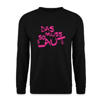 Lustige Sprüche - DAS MUSS SO LAUT - Unisex Pullover - Schwarz - Vorne - Alina (178cm) & Michal (187cm)