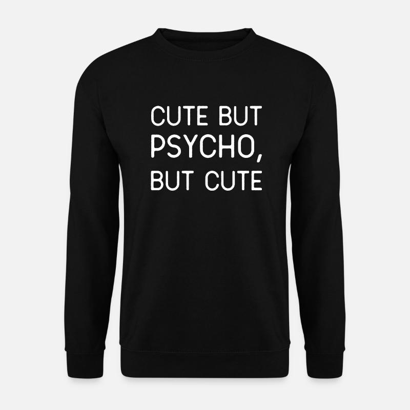 CUT BUT PSYCHO, BUT CUTE ... ! - Unisex Sweatshirt - black