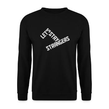 lets stay strangers quote - Unisex Sweatshirt - black - Front - Alina (178cm) & Michal (187cm)