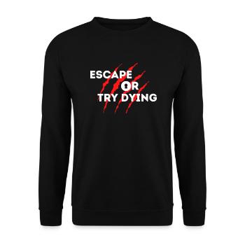 Escape or Try Dying - Unisex Sweatshirt - black - Front - Alina (178cm) & Michal (187cm)