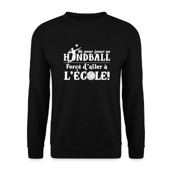 né pour jouer au handball forcé d'aller à l'école - Sweat-shirt Unisexe - noir - Devant - Alina (178cm) & Michal (187cm)
