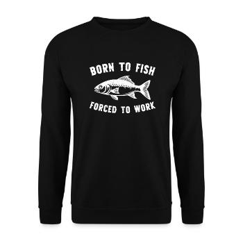Geboren, um zu fischen, gezwungen, beim Angeln zu arbeiten - Unisex Pullover - Schwarz - Vorne - Alina (178cm) & Michal (187cm)