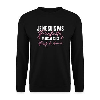 Pas Parfaite Mais Prof De Danse Professeure Cadeau - Sweat-shirt Unisexe - noir - Devant - Alina (178cm) & Michal (187cm)