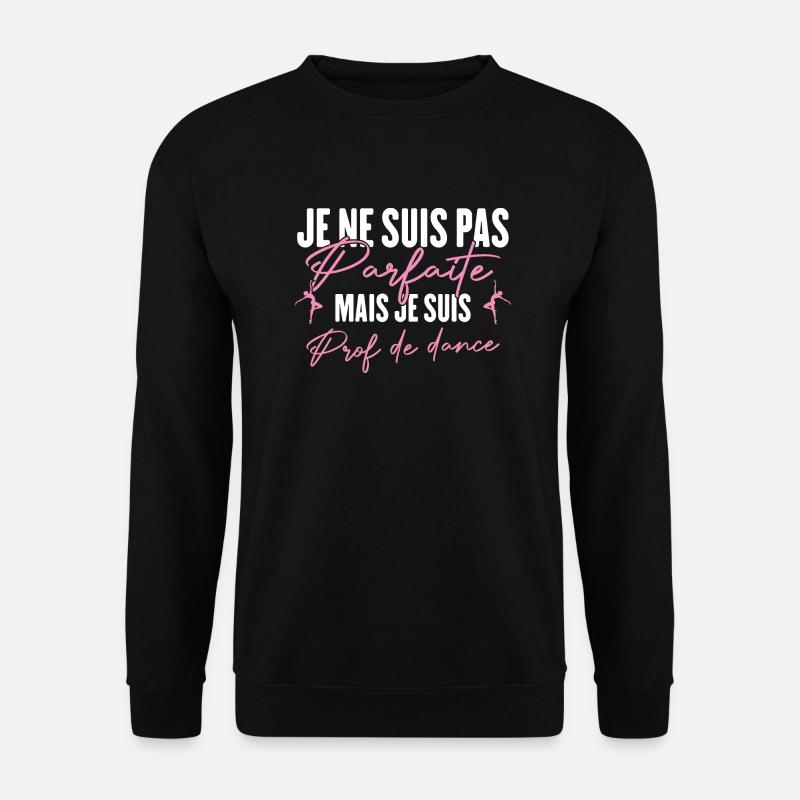 Pas Parfaite Mais Prof De Danse Professeure Cadeau - Sweat-shirt Unisexe - noir