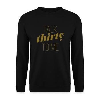 Talk thirty to me - Golden Edition 30. Geburtstag - Unisex Pullover - Schwarz - Vorne - Alina (178cm) & Michal (187cm)