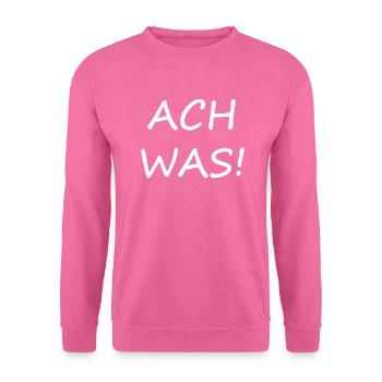 ach was - Unisex Pullover - Pink - Vorne