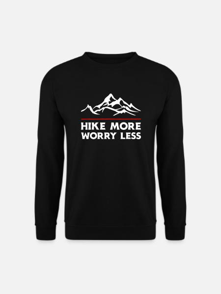 Hike More Worry Less. Wanderung Wandern Design - Unisex Pullover - Schwarz