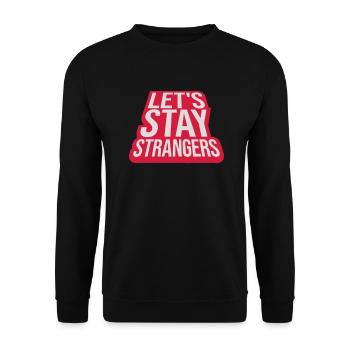lets stay strangers quote - Unisex Sweatshirt - black - Front - Alina (178cm) & Michal (187cm)