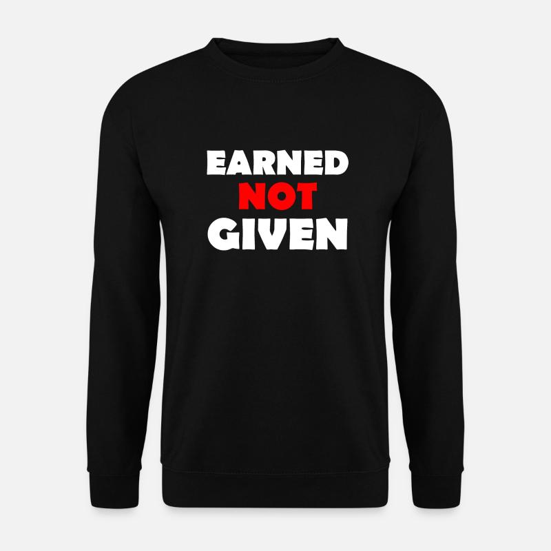 Earned Not Given - Unisex Pullover - Schwarz