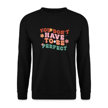 You Don't Have To Be Perfect - Unisex Sweatshirt - black - Front - Alina (178cm) & Michal (187cm)