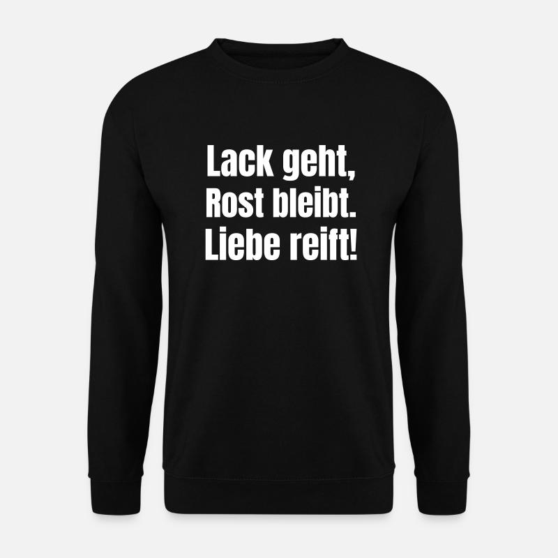 Paint goes, rust remains. Love matures - Unisex Sweatshirt - black