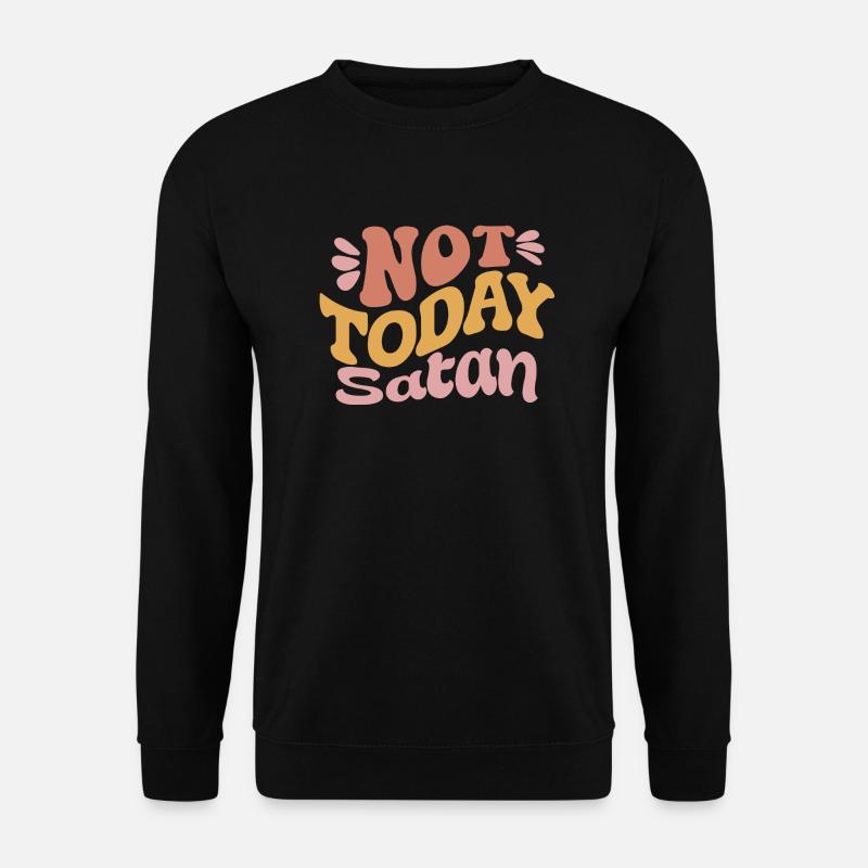 Nicht heute Satan - Unisex Pullover - Schwarz