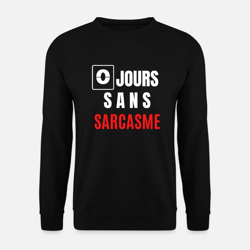 zéro jours sans sarcasme - Sweat-shirt Unisexe - noir