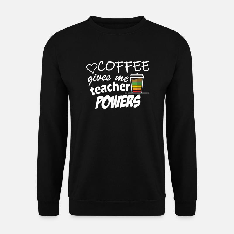 Coffee gives me teacher Power - Unisex Pullover - Schwarz