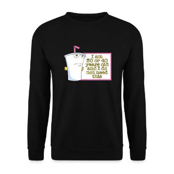 Ich bin 30 oder 40 Jahre alt und brauche das nicht - Unisex Pullover - Schwarz - Vorne - Alina (178cm) & Michal (187cm)