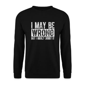 I May Be Wrong but I Highly Doubt It Sarcastic - Unisex Sweatshirt - black - Front - Alina (178cm) & Michal (187cm)