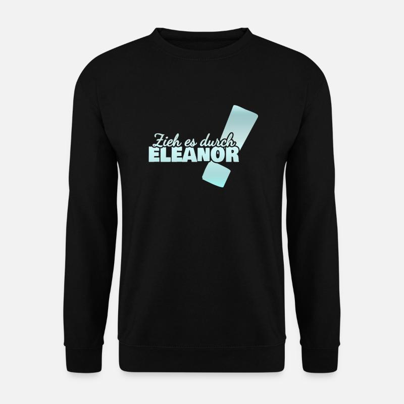 Eleanor als Vorname - Unisex Pullover - Schwarz