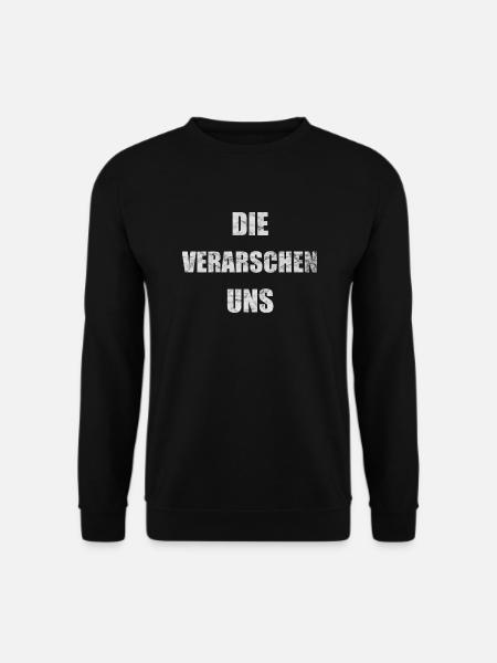 Die verarschen uns - Unisex Pullover - Schwarz