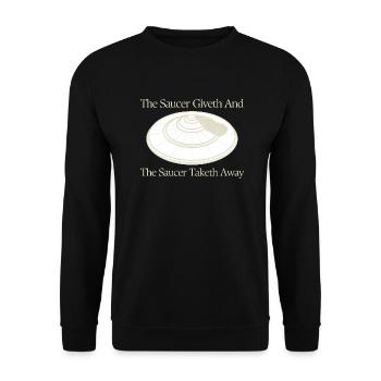 Saucer Lover Giveth And Taketh Away UFO Alien - Unisex Pullover - Schwarz - Vorne - Alina (178cm) & Michal (187cm)