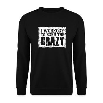 I Workout To Burn The Crazy Bodybuilding Fitness - Unisex Sweatshirt - black - Front - Alina (178cm) & Michal (187cm)