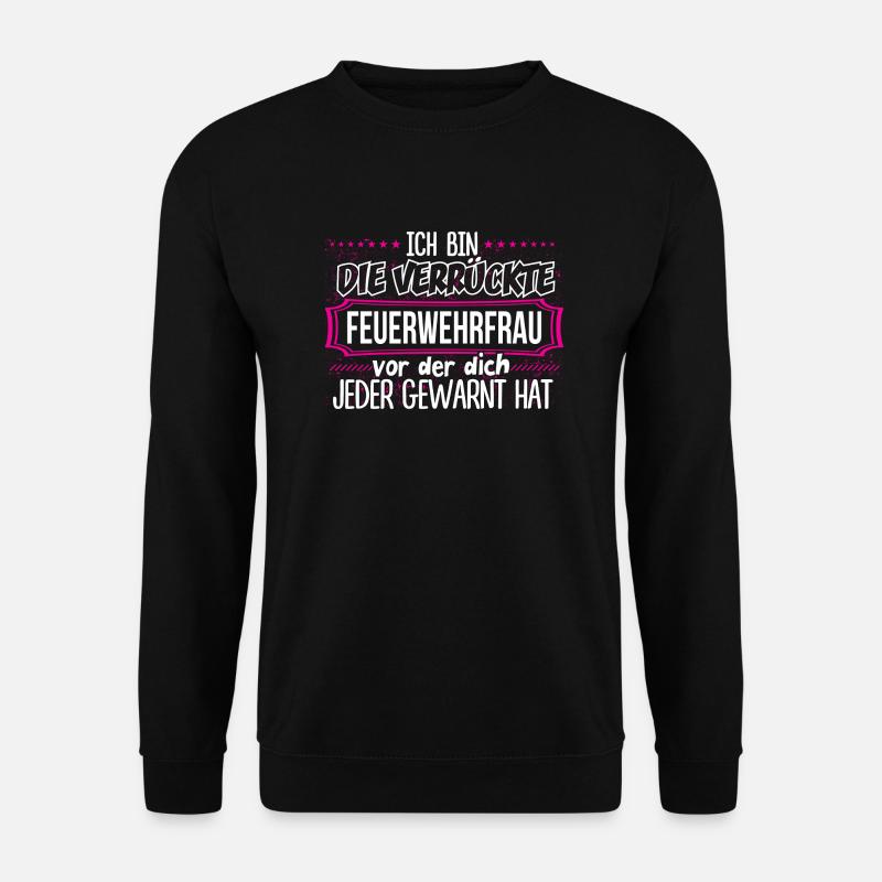 FEUERWEHRFRAU - Verrückt - Unisex Pullover - Schwarz