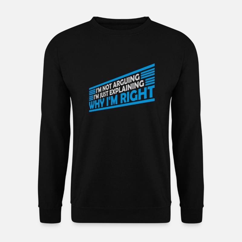 I m not arguing - Unisex Pullover - Schwarz