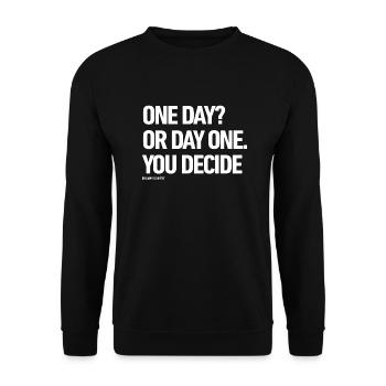 ONE DAY OR DAY ONE YOU DECIDE - Unisex Sweatshirt - black - Front - Alina (178cm) & Michal (187cm)