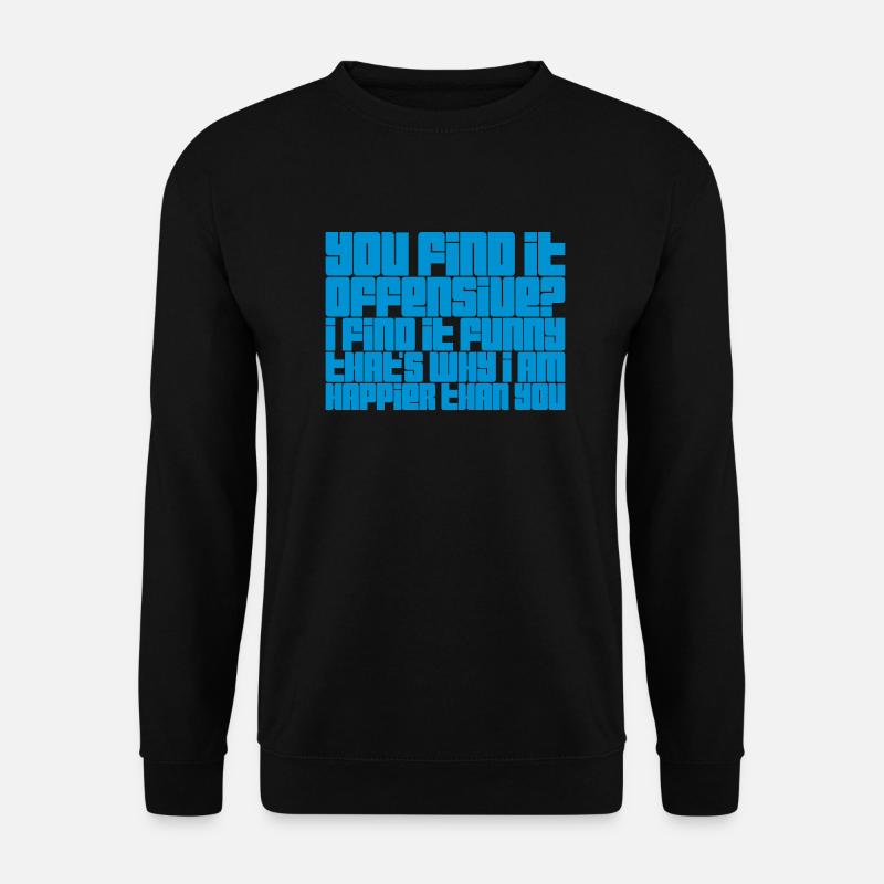 You find it offensive - Unisex Pullover - Schwarz