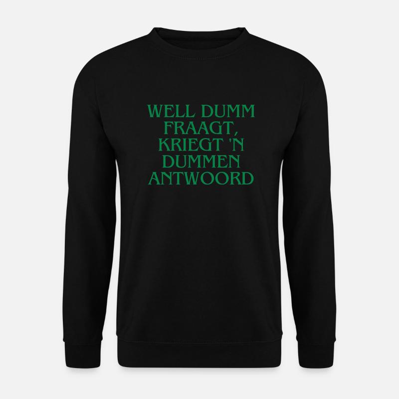 Plattdeutsch Ostfriesland " Well dumm fraagt" - Unisex Pullover - Schwarz
