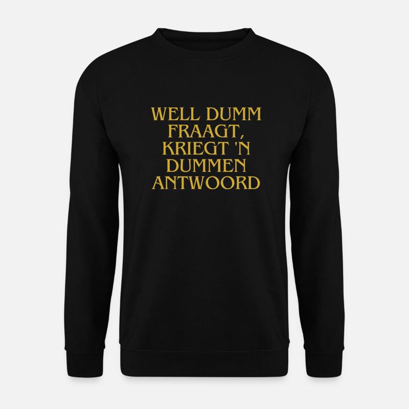 Plattdeutsch Ostfriesland " Well dumm fraagt" - Unisex Pullover - Schwarz