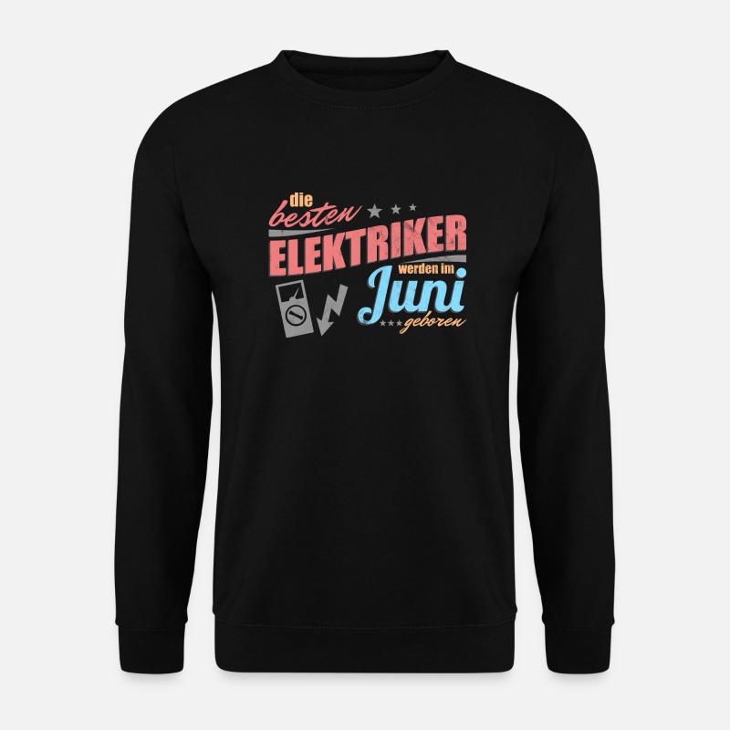 Elektriker Geburtstag Juni - Unisex Pullover - Schwarz
