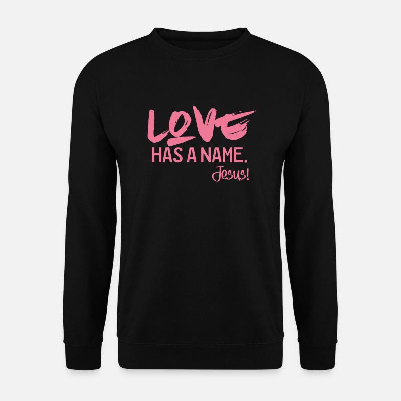 Love has a name. Jesus! (Rosa) - Unisex Pullover - Schwarz