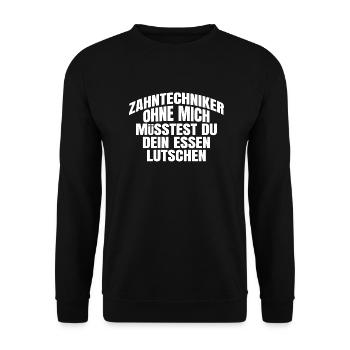 Zahntechniker ohne mich dein Essen lutschen - Unisex Pullover - Schwarz - Vorne - Alina (178cm) & Michal (187cm)